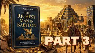 #11 💰The Richest Man in Babylon (Part 3) | The Final 3 Secrets to Lasting Wealth