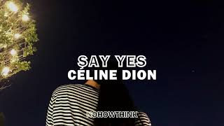 Celiné Dion - Say Yes