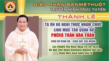 THÁNH LỄ TẠ ƠN VÀ NGHI THỨC NHẬM CHỨC LM TÂN QUẢN XỨ PHÊRÔ TRẦN VĂN TUẤN - GX.BÌNH HÀ - 23/10/2025