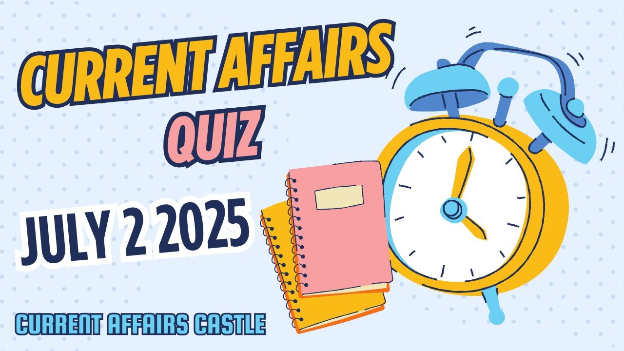 2 July 2025 | Daily Current Affairs Quiz | Boost Your Exam Score - YouTube