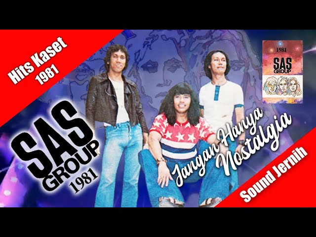 Jangan Hanya Nostalgia ~ SAS Group (Hits 1981 + lirik) class=
