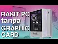 RAKIT PC Pakai AMD Ryzen 5 3400G (April 2021)