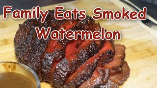 Family makes and eats a Smoked Watermelon (Reactions are great!!)