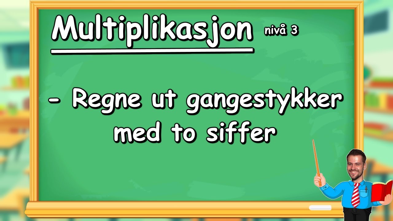 Multiplikasjon - Regne gangestykker med to siffer (Matematikk 5-7)