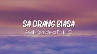 Sa Orang Biasa - Anak Kompleks Feat. Lhc  (LIRIK)