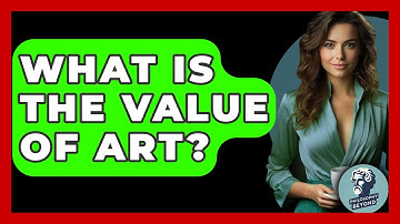What Is The Value Of Art? - Philosophy Beyond