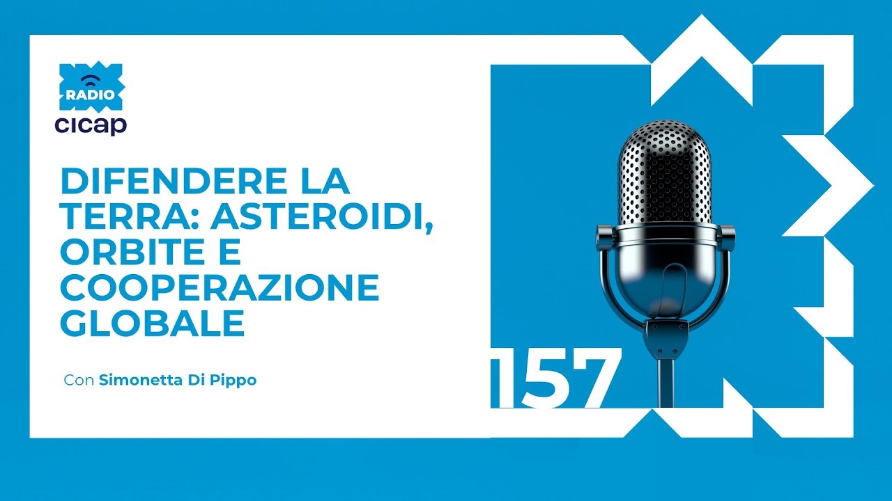 Difendere la terra: asteroidi, orbite e cooperazione globale - con Simonetta Di Pippo