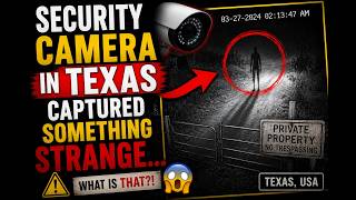 "Security Camera in Texas 😱 | It Recorded Something No One Can Explain..."
