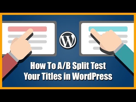 Get More Clicks To Your Blog by A/B Split Testing Titles in WordPress