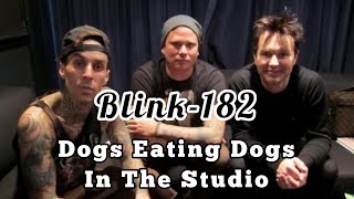 blink-182 in the studio - DOGS EATING DOGS!!! Early footage!