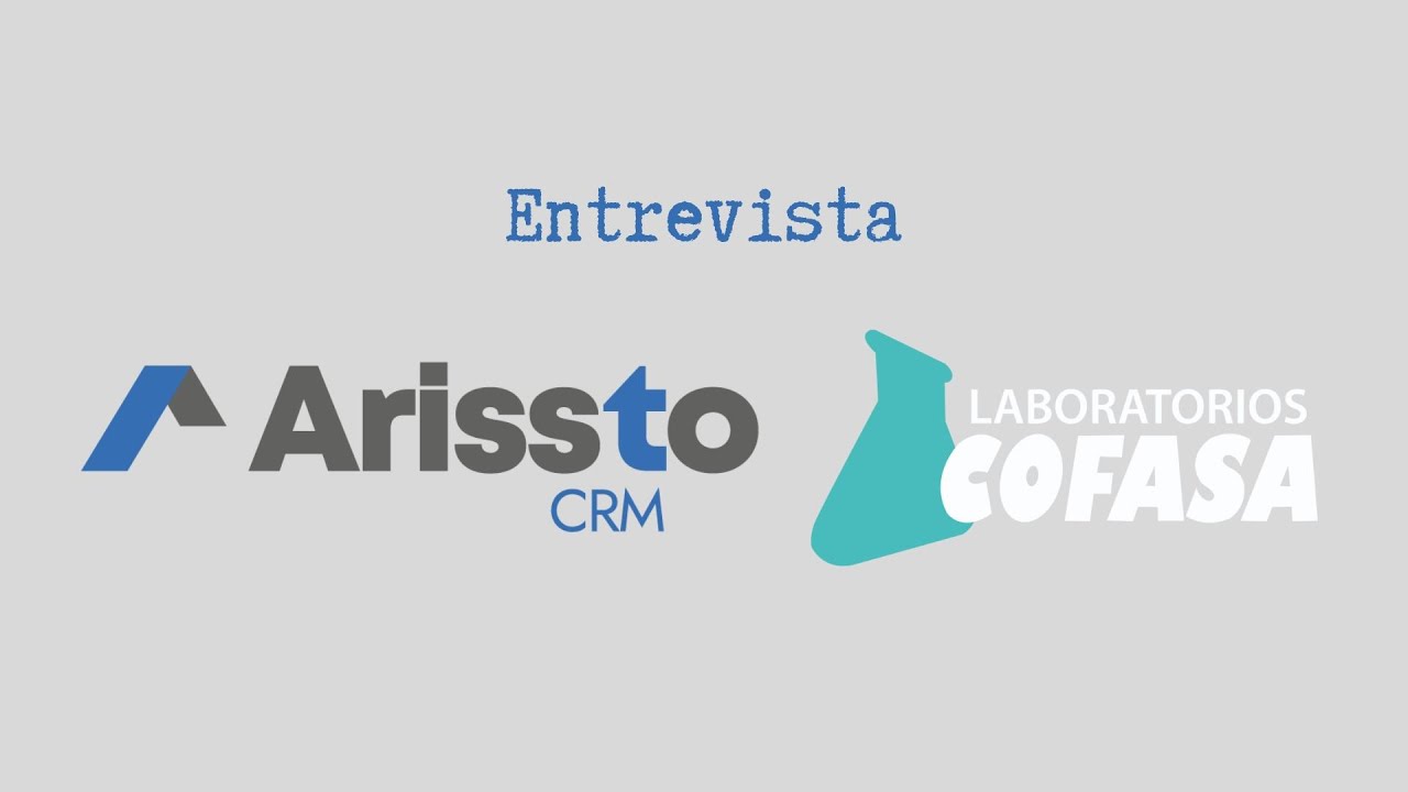Entrevista - Arissto CRM / Laboratorios COFASA