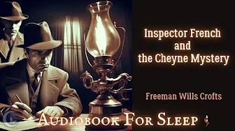 Sleep Audiobook: Inspector French and the Cheyne Mystery by Freeman Wills Crofts | English