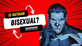 Batman Is Bisexual Now?