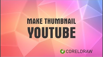 How to make a thumbnail for Youtube by CorelDraw | HOW TO EASY