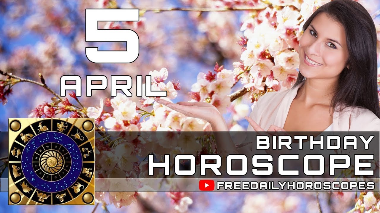 April 5 Birthday Horoscope Personality YouTube
