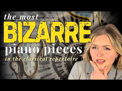The Most Bizarre Piano Pieces in Classical Repertoire