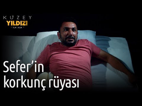 Kuzey Yıldızı İlk Aşk 34. Bölüm - Sefer'in Korkunç Rüyası