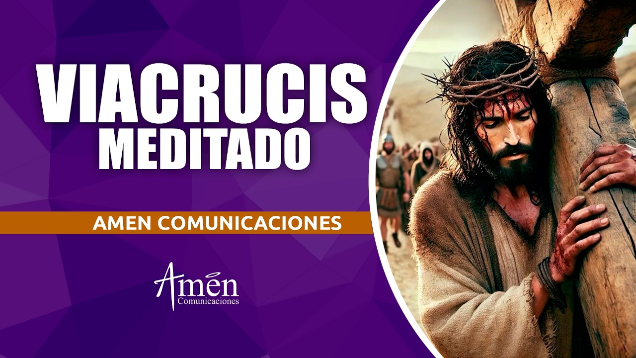 Santo Viacrucis Meditado | Viernes 2026 | Amén Comunicaciones