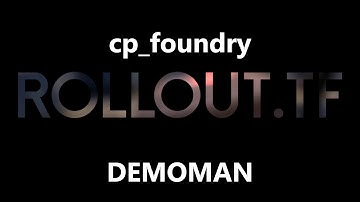 cp_foundry demoman rollout