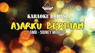 Ajarku Berdiam -  GMB Sidney Mohede (Karaoke | Minus One)