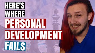 Where Personal Development Fails – My Problem with Self Improvement - Self Help is a Waste of Time
