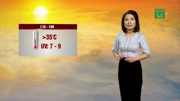 Thời tiết 6h 14/05/2020: Miền Bắc ít mưa và cường độ nắng cũng có xu hướng gia tăng| VTC14