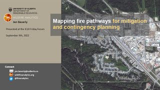 ICLR Friday Forum: Mapping wildfire pathways for mitigation + planning (September 9, 2022)