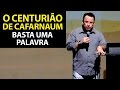 O Centurião de Cafarnaum: Basta uma Palavra. Felipe Seabra.