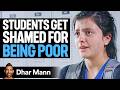 Poor Kids Get HUMILIATED At School, Ending Is SHOCKING! | Dhar Mann