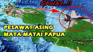 TERBARU, BANYAK PESAWAT ASING MASUK MATA MATAI PAPUA TNI KIRIM 6 BATALIYON