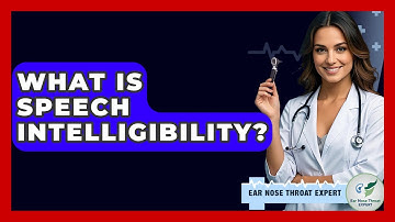 What Is Speech Intelligibility? - Ear Nose Throat Expert