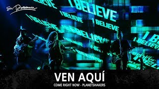 Video thumbnail of "Ven Aquí - Su Presencia (Come Right Now - Planetshakers) - Español"