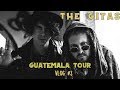 The Gitas // Guatemalan Tour // Episode 3