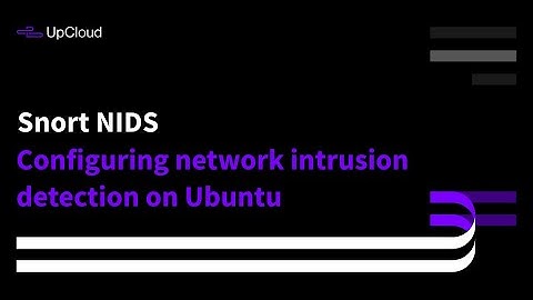 CẤU HÌNH SNORT VÀ THIẾT LẬP CÁC RULES (Ubuntu 20.04)