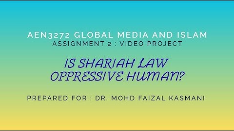 AEN3273 | Is Shariah law oppressive human? (Video Project)