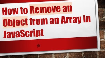 How to Remove an Object from an Array in JavaScript