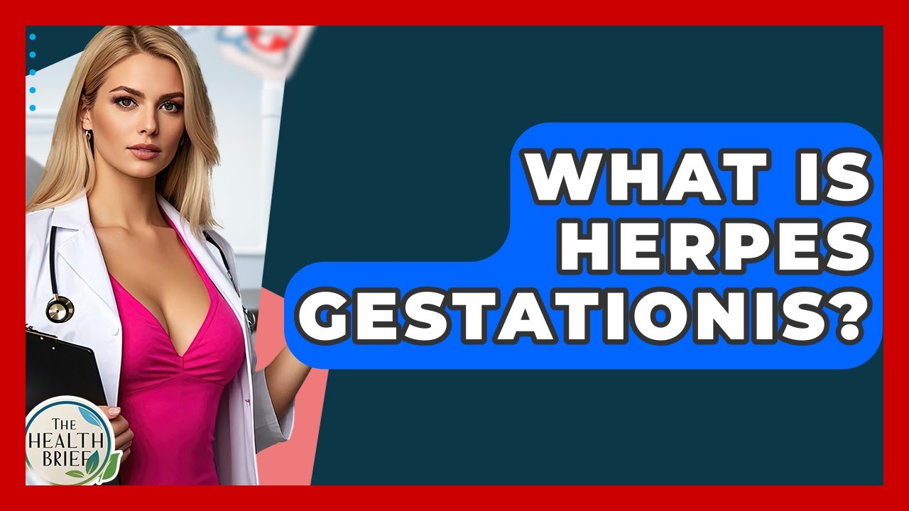 What Is Herpes Gestationis? - The Health Brief