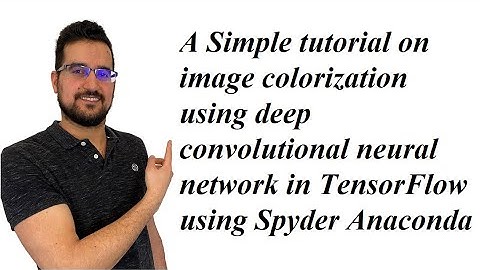 A tutorial on image colorization using deep convolutional neural network on TensorFlow in Anaconda