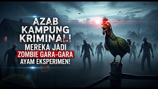 THE DOOM OF THE CRIMINAL VILLAGE! THEY BECAME ZOMBIES BECAUSE OF AN EXPERIMENTAL CHICKEN!
