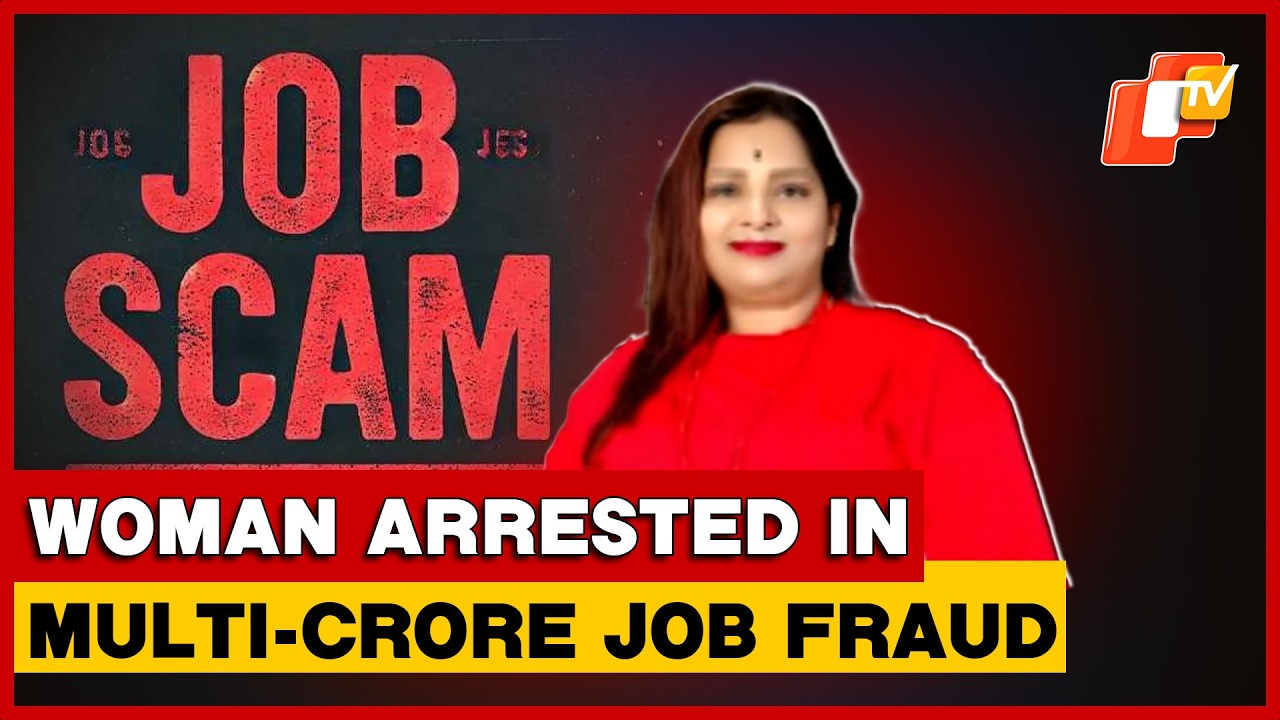 Woman Arrested In Multi-Crore Job Fraud Case In Bhubaneswar | Odisha