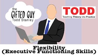 Todd Talks - Flexibility (Executive Functioning Skills)