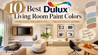 10 Best Dulux Living Room Paint Colors | Timeless Shades for a Beautiful Home