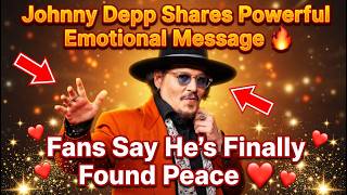 Johnny Depp Shares Powerful Emotional Message 🔥 Fans Say He’s Finally Found Peace