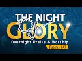 The night of glory  overnight praise  worship