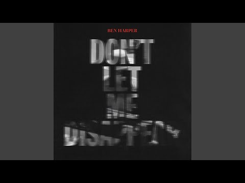 Don't Let Me Disappear - Ben Harper