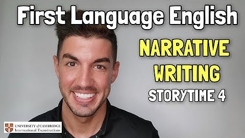 IGCSE First Language English - Writing a SUCCESSFUL 1st Person NARRATIVE (Storytime)