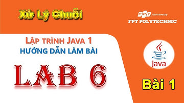 MOB1014 -Java 1-Lab 6-Bài 1-Xử Lý Chuỗi Trong Java
