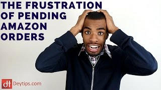 The Frustration Of An Amazon Pending Order