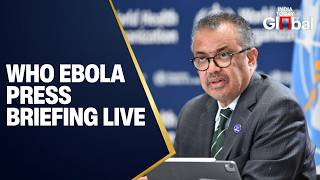 LIVE: WHO Chief Tedros Briefs Media on Ebola Vaccine Options