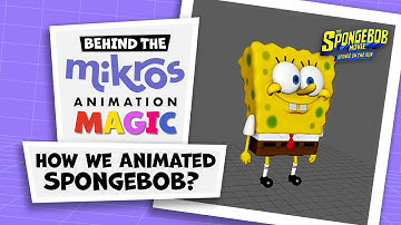 Mikros Animation - How we animated SpongeBob